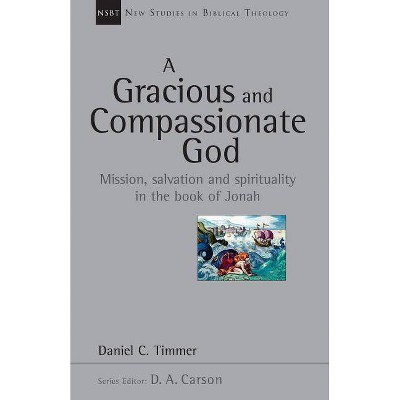 A Gracious and Compassionate God - (New Studies in Biblical Theology) by  Daniel C Timmer (Paperback)