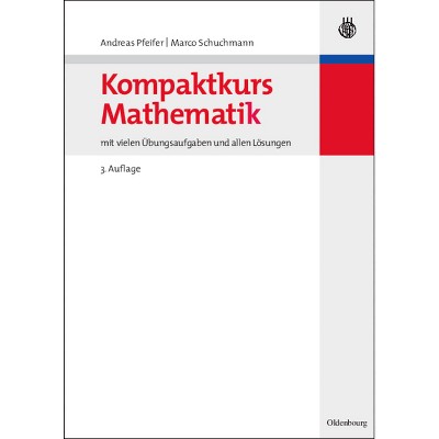 Kompaktkurs Mathematik - 3rd Edition by  Andreas Pfeifer & Marco Schuchmann (Paperback)