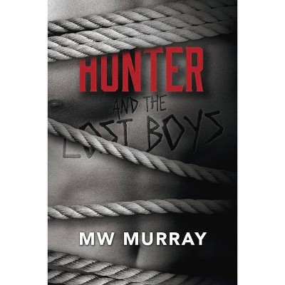 Hunter and the Lost Boys - by  Mw Murray (Paperback)