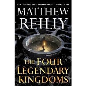 The Four Legendary Kingdoms - (Jack West, Jr.) by  Matthew Reilly (Hardcover) - 1 of 1
