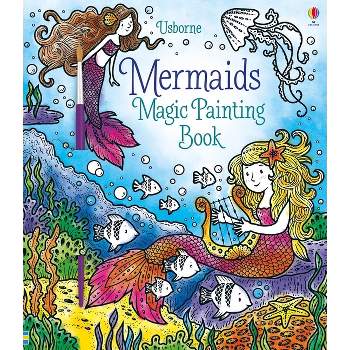 Mermaids Magic Painting Book - (Magic Painting Books) by  Fiona Watt (Paperback)