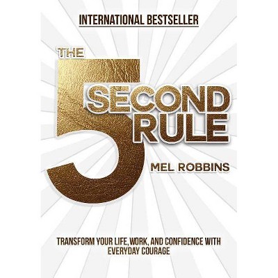 The 5 Second Rule - by  Mel Robbins (Hardcover)