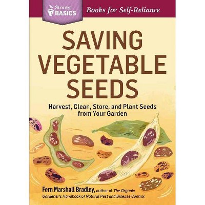 Saving Vegetable Seeds - (Storey Basics) by  Fern Marshall Bradley (Paperback)