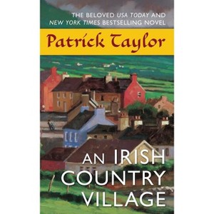 An Irish Country Village - (Irish Country Books) by  Patrick Taylor (Paperback) - 1 of 1