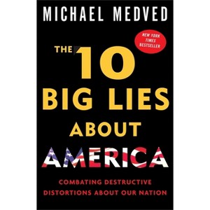 The 10 Big Lies about America - by  Michael Medved (Paperback) - 1 of 1