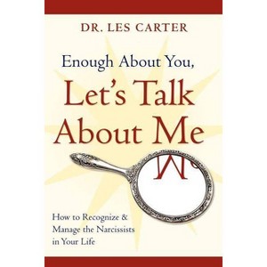 Enough about You, Let's Talk about Me - by  Les Carter (Paperback) - 1 of 1