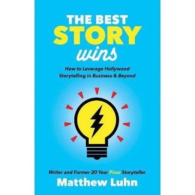 The Best Story Wins - by  Matthew Luhn (Paperback)