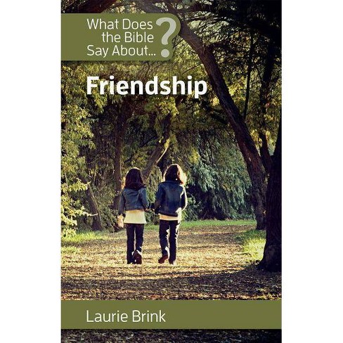 What Does The Bible Say About Friendship By Laurie Brink Paperback Target