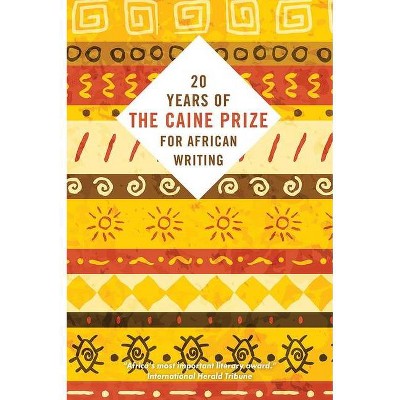 Twenty Years of the Caine Prize for African Writing - by  The Caine Prize (Paperback)