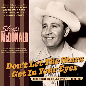 Skeets McDonald - Don't Let The Stars Get In Your Eyes: The Singles Collection 1950-62 (CD) - 1 of 1