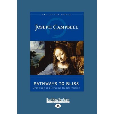 Pathways to Bliss - 16th Edition,Large Print by  Joseph Campbell (Paperback)