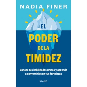 El Poder de la Timidez: Conoce Tus Habilidades Únicas ... / Shy and Mighty - by  Nadia Finer (Paperback) - 1 of 1