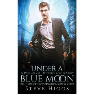 Under a Blue Moon - by  Steve Higgs (Paperback) - 1 of 1
