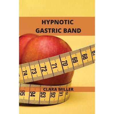 Hypnotic Gastric Band - by  Clara Miller (Paperback)