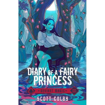 Diary of a Fairy Princess, 3 - (Deviant Magic) by  Scott Colby (Paperback)