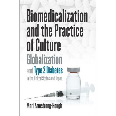 Biomedicalization and the Practice of Culture - (Studies in Social Medicine) by  Mari Armstrong-Hough (Paperback)
