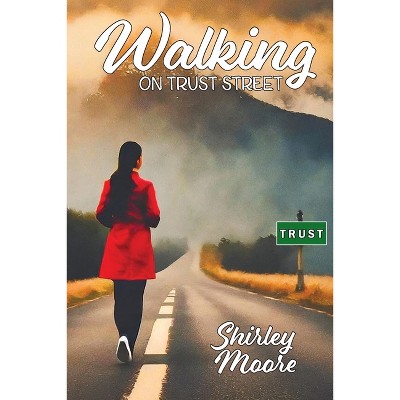 Walking on Trust Street - by  Shirley Moore (Paperback)