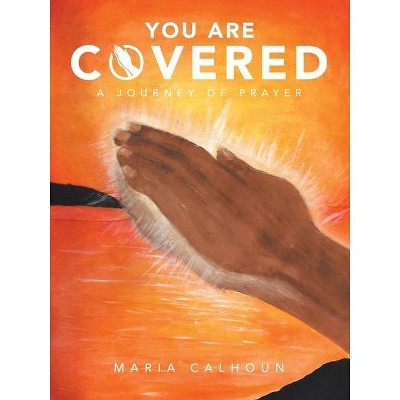 You Are Covered - by  Maria Calhoun (Paperback)