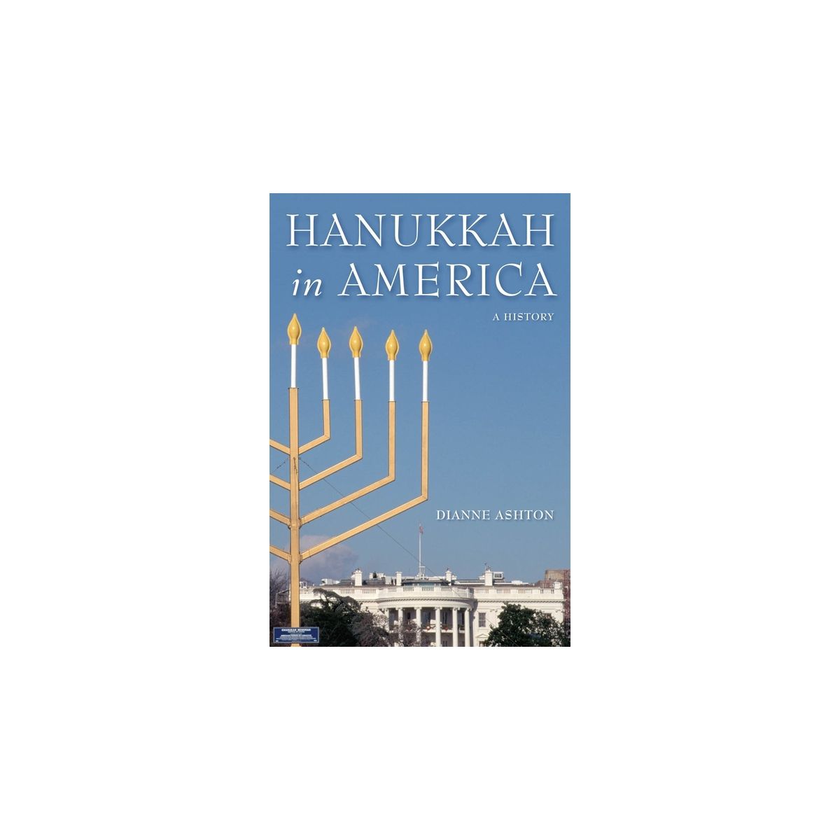 Hanukkah in America - (Goldstein-Goren American Jewish Studies) by  Dianne Ashton (Hardcover)