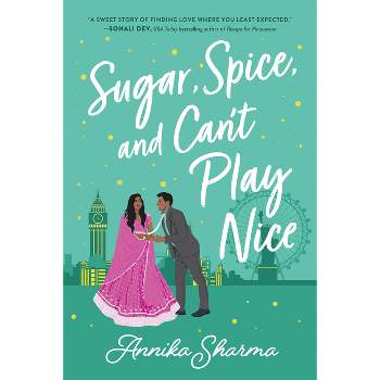 Sugar, Spice, and Can't Play Nice - (Chai Masala Club) by  Annika Sharma (Paperback)