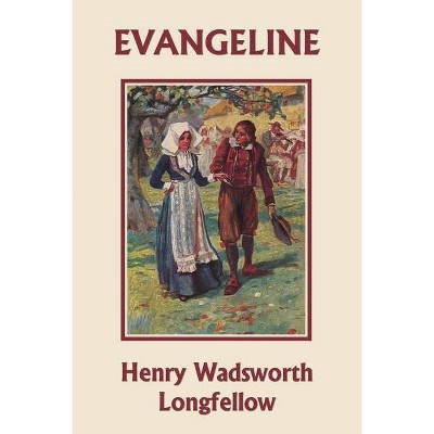 Evangeline (Yesterday's Classics) - by  Henry Wadsworth Longfellow (Paperback)