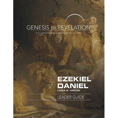 Genesis to Revelation: Ezekiel, Daniel Leader Guide - by  Linda B Hinton (Paperback)