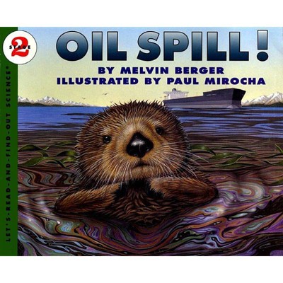 Oil Spill! - (Let's-Read-And-Find-Out Science 2) by  Melvin Berger (Paperback)