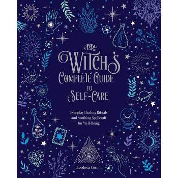 The Witch's Complete Guide to Self-Care - by  Theodosia Corinth (Hardcover)