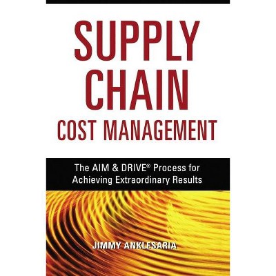 Supply Chain Cost Management - by  Jimmy Anklesaria (Paperback)