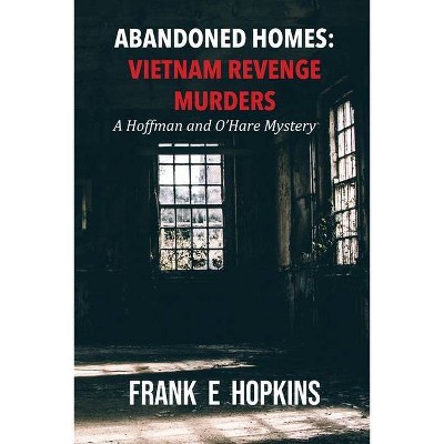 Abandoned Homes - (A Hoffman and O'Hare Mystery) by  Frank E Hopkins (Paperback)