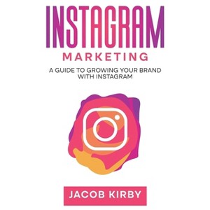 Instagram Marketing - by  Jacob Kirby (Hardcover) - 1 of 1