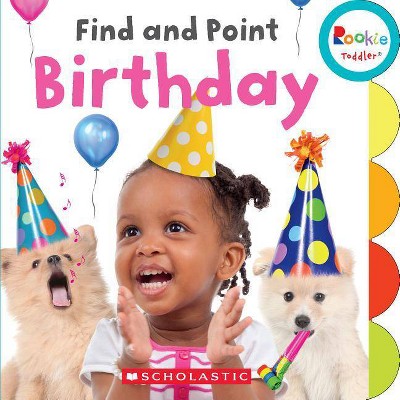 Find and Point Birthday (Rookie Toddler) - by  Marisa Wallin (Board Book)