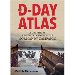 The D-Day Atlas - by  John Man (Paperback) - 1 of 1