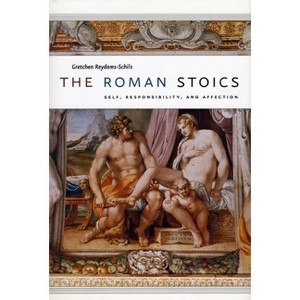The Roman Stoics - by  Gretchen Reydams-Schils (Paperback) - 1 of 1
