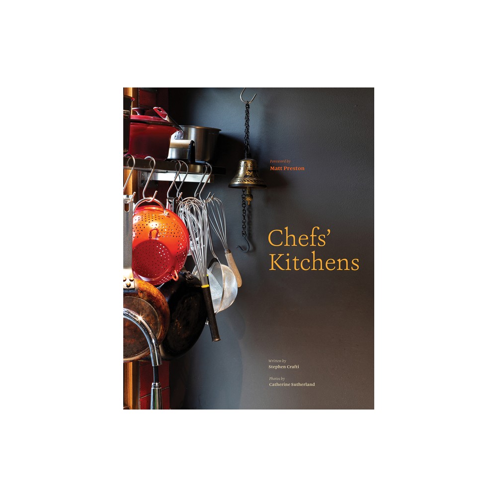 Chefs Kitchens - by Stephen Crafti (Hardcover)