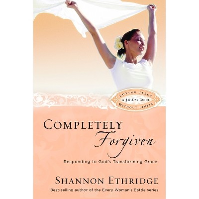 Completely Forgiven - (Loving Jesus Without Limits) by  Shannon Ethridge (Paperback)