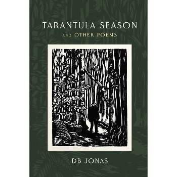 Tarantula Season and Other Poems - by  D B Jonas (Paperback)
