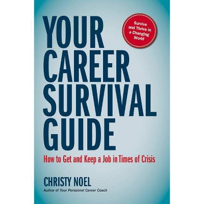 Your Career Survival Guide - by  Christy Noel (Paperback)