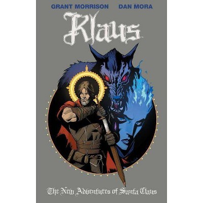 Klaus: The New Adventures of Santa Claus - by  Grant Morrison (Hardcover)