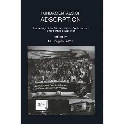 Fundamentals of Adsorption - (The Springer International Engineering and Computer Science) by  M Douglas Levan (Paperback)