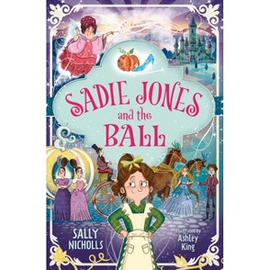 Sadie Jones and the Ball - by  Sally Nicholls (Paperback) - 1 of 1