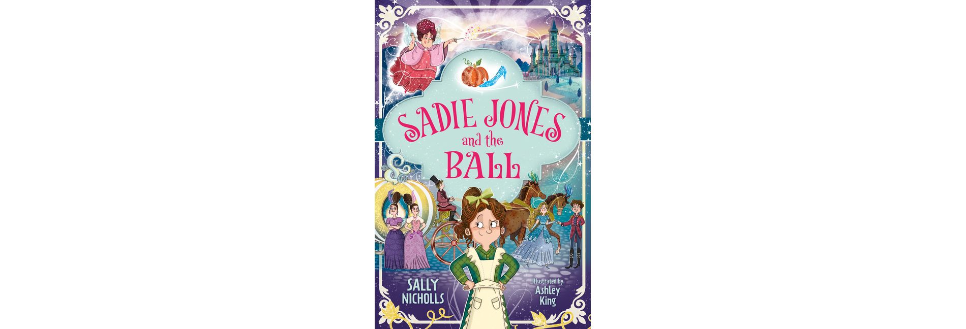Sadie Jones and the Ball - by  Sally Nicholls (Paperback)