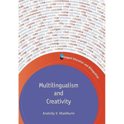 Multilingualism and Creativity - (Bilingual Education & Bilingualism) by  Anatoliy V Kharkhurin (Paperback)