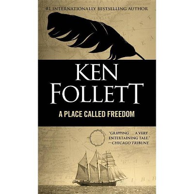 A Place Called Freedom - by  Ken Follett (Paperback)