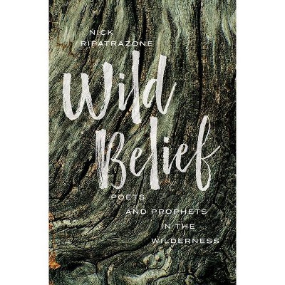 Wild Belief - by  Nick Ripatrazone (Hardcover)