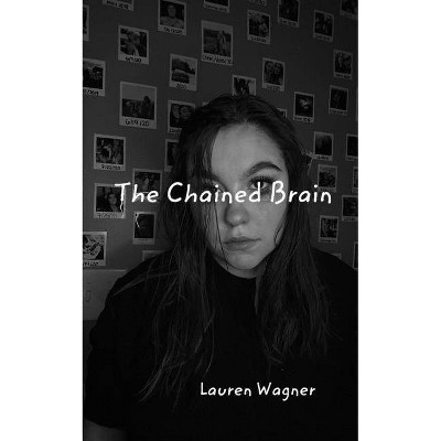 The Chained Brain - by  Lauren Wagner (Paperback)