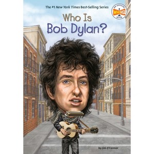 Who Is Bob Dylan? - (Who Was?) by  Jim O'Connor & Who Hq (Paperback) - 1 of 1