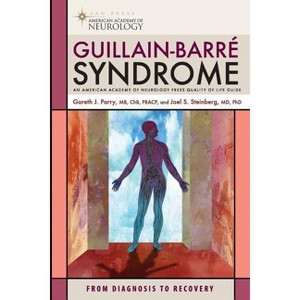 Guillain-Barre Syndrome - (American Academy of Neurology Press Quality of Life Guides) by  Gareth J Parry & Joel S Steinberg (Paperback) - 1 of 1