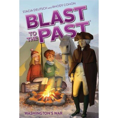 Washington's War, 7 - (Blast to the Past) by  Stacia Deutsch & Rhody Cohon (Paperback)