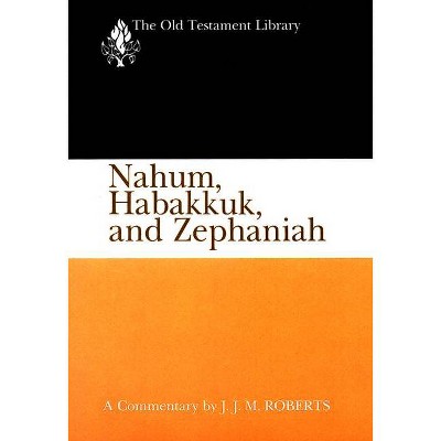 Nahum, Habakkuk, and Zephaniah (1991) - (Old Testament Library) by  J J M Roberts (Paperback)